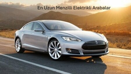 En Uzun Menzilli Elektrikli Arabalar Türkiye’de Hangi Model Kaç Km Gidiyor?